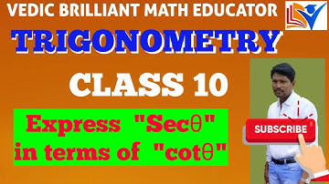 CLASS 10  / TRIGONOMETRY /Express  secθ in terms of cotθ / BOARD EXAM REVISION