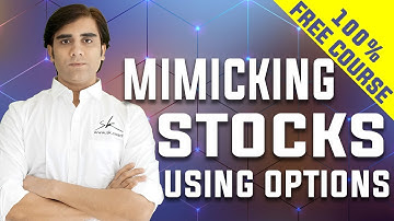 Synthetic Option, Mimicking Stocks Using Options - Lesson 9
