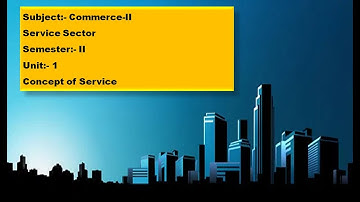F. Y. B. Com |Commerce-II | Unit -1 | Element of Service Marketing