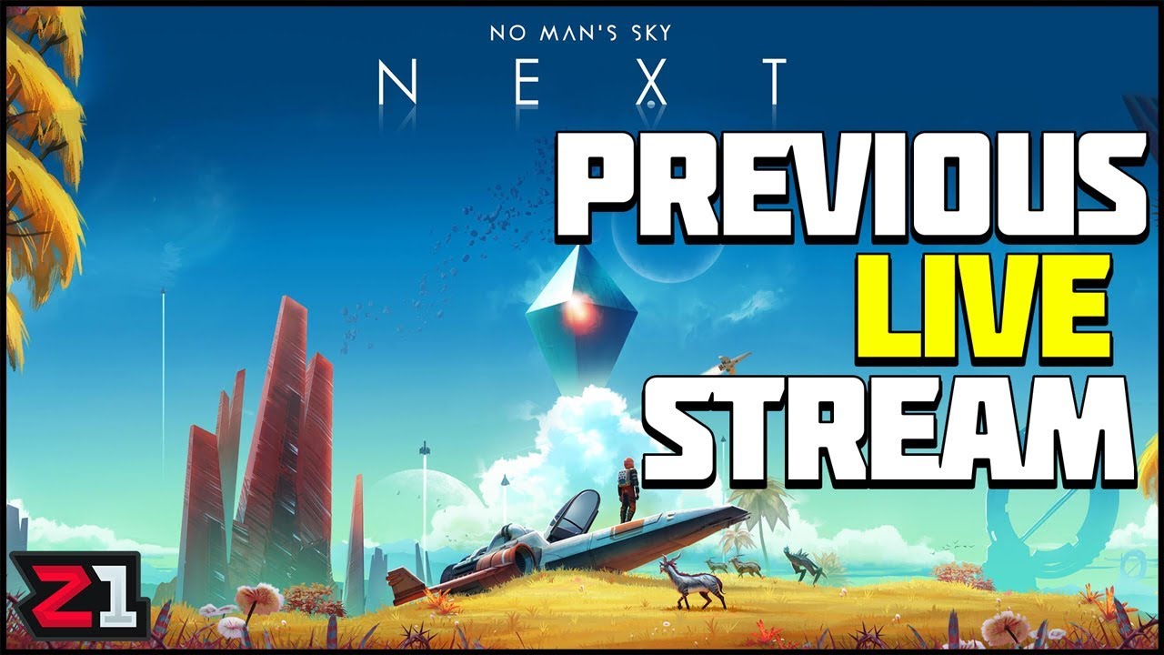 No Mans Sky NEXT LIVE From 8/5/2018 | Z1 Gaming - YouTube