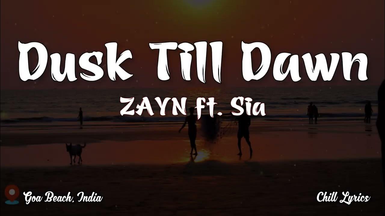 Dusk Till Dawn(Lyrics) ZAYN ft. Sia Chill Lyrics YouTube Dusk Till Dawn(Lyrics) ZAYN ft. Sia Chill Lyrics YouTube