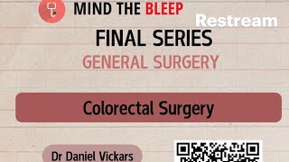 Mind the Bleep Final Year Series - General Surgery: Colorectal