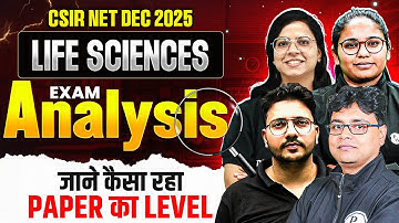 CSIR NET 2025 Life Science Exam Review | CSIR NET Dec 2025 Exam Analysis |CSIR NET Life Science 2025
