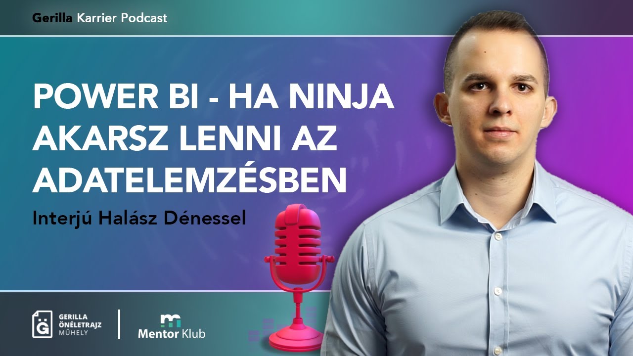 Power BI -ha Ninja akarsz lenni az adatelemzésben- Interjú Halász Dénessel - Gerilla Karrier Podcast