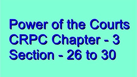 न्यायालय की शक्तियां || Power of Courts || chapter - 3, section - 26 to 30 of CRPC || Part -1