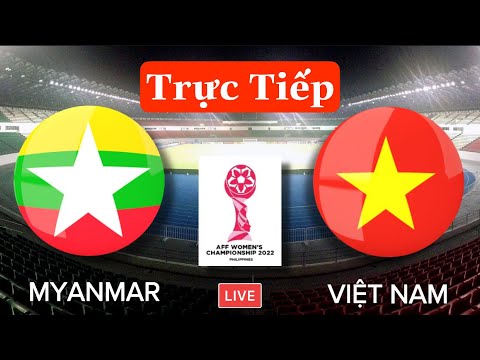 🔴TRỰC TIẾP: NỮ VIỆT NAM – NỮ MYANMAR | Trận Tranh Hạng 3 Bóng Đá Nữ Đông Nam Á 2022 | Xem Chỗ Nào?