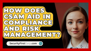 How Does CSAM Aid in Compliance and Risk Management? | SecurityFirstCorp News