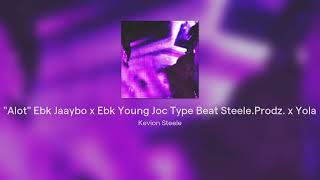 "Alot" Ebk Jaaybo x Ebk Young Joc Type Beat Steele.Prodz. x Yola