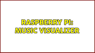 Raspberry Pi: Music Visualizer (2 Solutions!!)