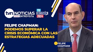 Felipe Chapman: Situación económica tiene solución, 'le podemos dar la vuelta'