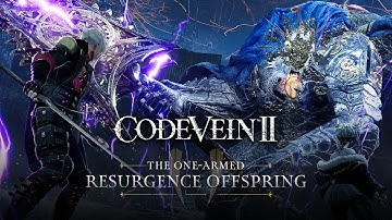 CODE VEIN II – The One-Armed Resurgence Offspring