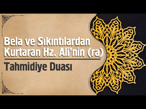 Bela ve Sıkıntılardan Kurtaran Hz. Ali'nin (ra) Tahmidiye Duası