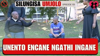 Unento Encane Ngathi Ingane - Silungisa Umjolo Episode 151