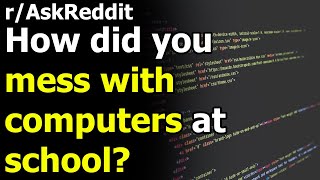 How did you mess with computers at school? r/AskReddit | Reddit Jar