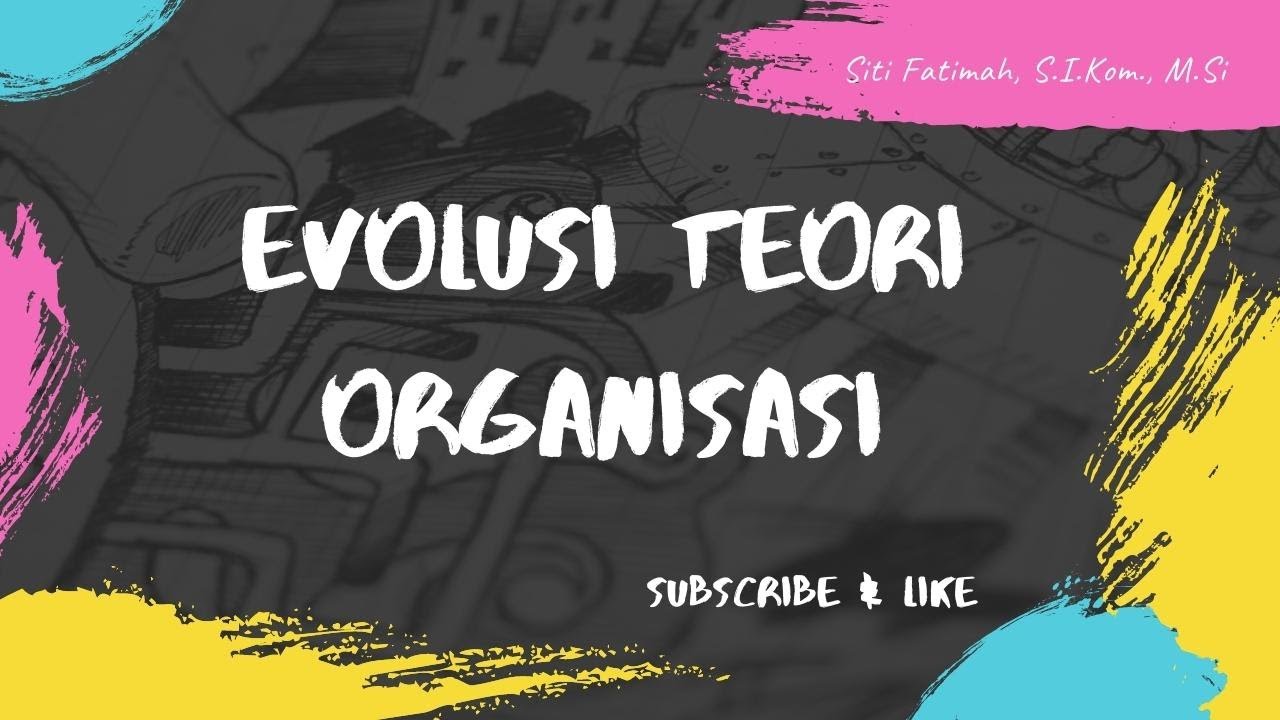 EVOLUSI TEORI ORGANISASI