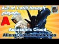 Assassin&#39;s Creed &amp; Aliens: Colonial Marines (A-Z of I Still Haven&#39;t Played)