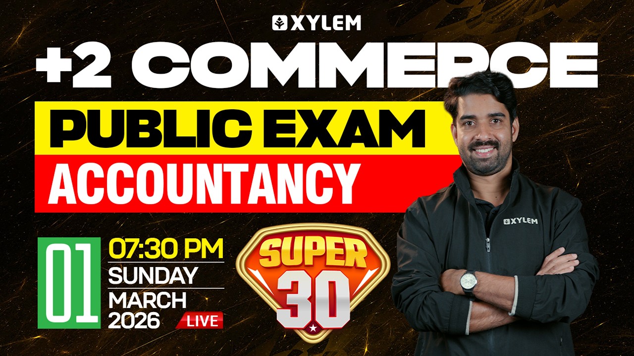 Plus  Two Commerce Public Exam - Accountancy | SUPER 30 | Xylem Plus Two Commerce
