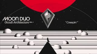 Video thumbnail of "Moon Duo - Creepin' (Official Audio)"