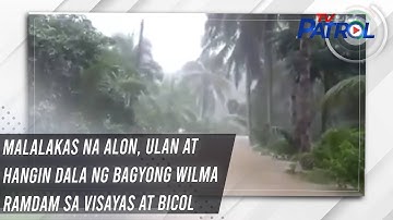 Malalakas na alon, ulan at hangin dala ng Bagyong Wilma ramdam sa Visayas at Bicol | TV Patrol