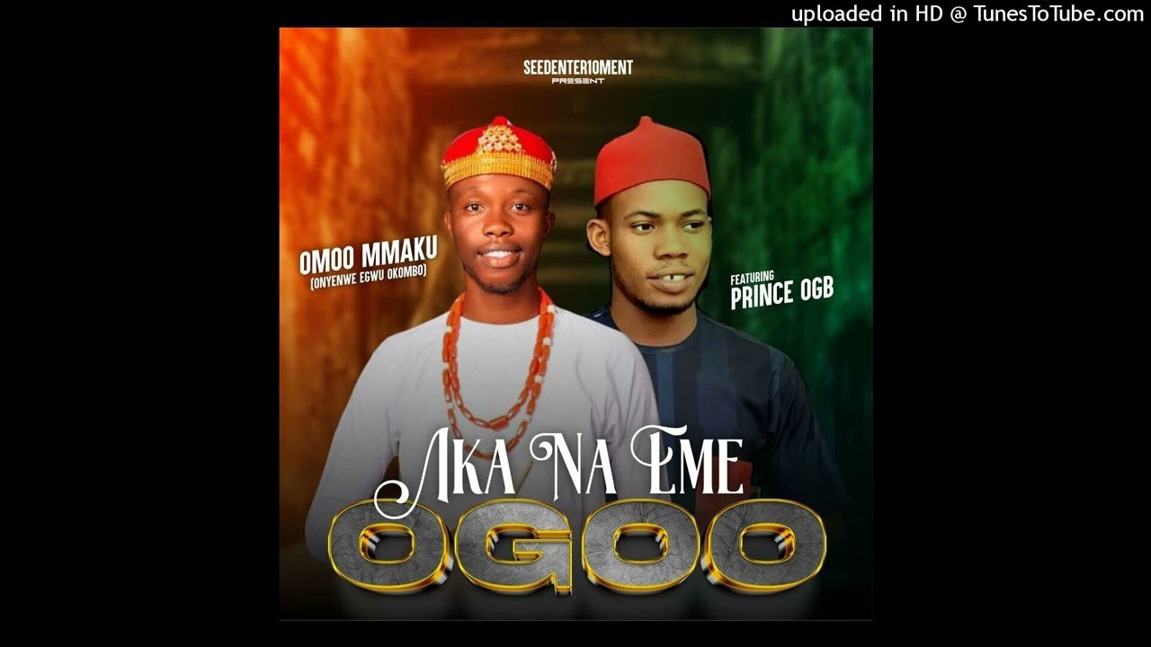 Watch Omoo Mmaku ft. Prince Ogb - Aka Na Eme Ogoo on YouTube