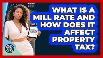 What Is A Mill Rate And How Does It Affect Property Tax? - Property Taxes Uncovered