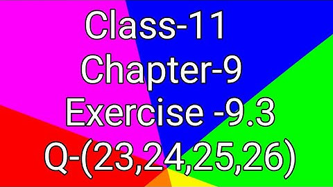 Class-11 Ex-9.3, Q-23,24,25,26 ( Sequence and Series ) NCERT Math