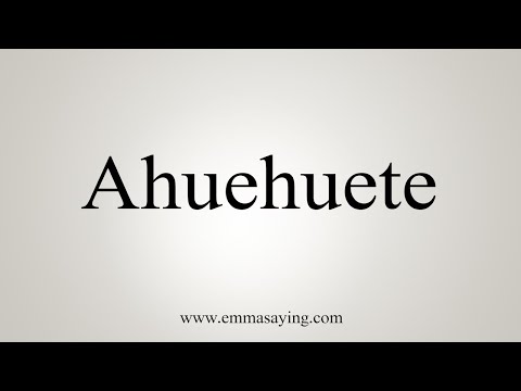 How To Say Ahuehuete