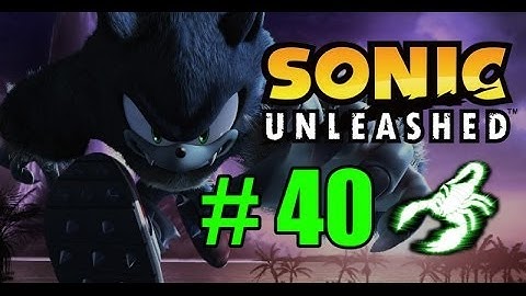 Sonic Unleashed - Part 40 - PICKING UP THE PIECES