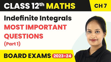 Indefinite Integrals - Most Important Questions (Part 1) | Class 12 Maths Chapter 7