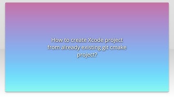How to create Xcode project from already existing git cmake project?