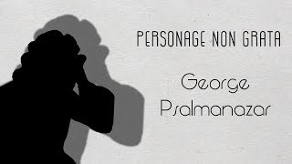 George Psalmanazar: The Man From Nowhere | Personage Non Grata