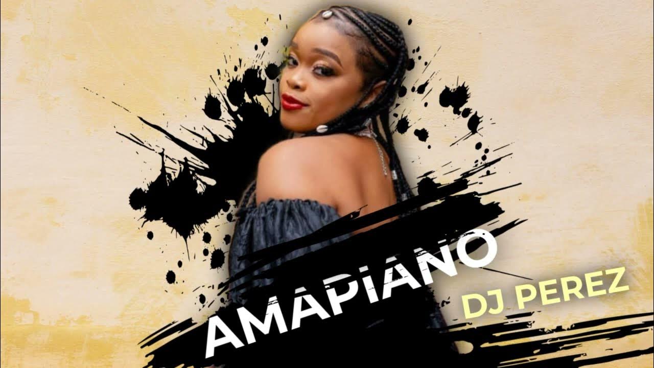 AMAPIANO MIX 2022 DJ PEREZ YouTube