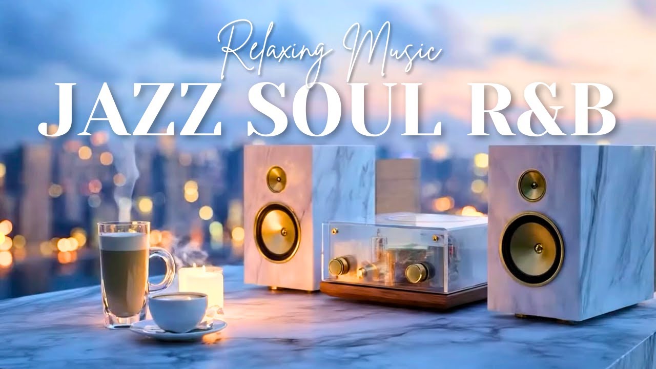 Smooth Jazz & Soulful R&B | Perfect Cafe Ambience Grooves – Relax & Chill