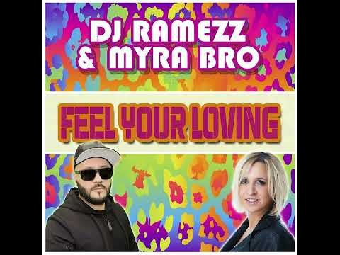 Dj Ramezz x Myra Bro - Feel Your Loving 2023