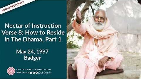 Nectar of Instructions Verse 8: How to Reside in The Dhama, Part 1 - ENGLISH, May 24, 1997 Badger