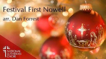 Festival First Nowell - arr. Dan Forrest | National Lutheran Choir