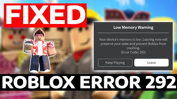 How To Fix Low Memory Warning Roblox Error Code 292