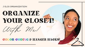 Organize With Me! Closet Color Coding and Hanger Hacks
