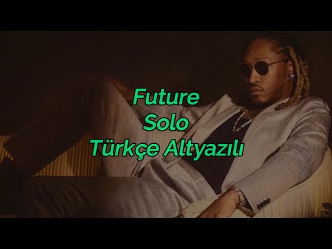 Future - Solo (Türkçe Altyazılı)