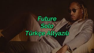 Future - Solo Türkçe Altyazılı