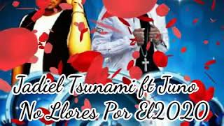 FlamencoJadielTsunami ft juno-No llores Por El 2020