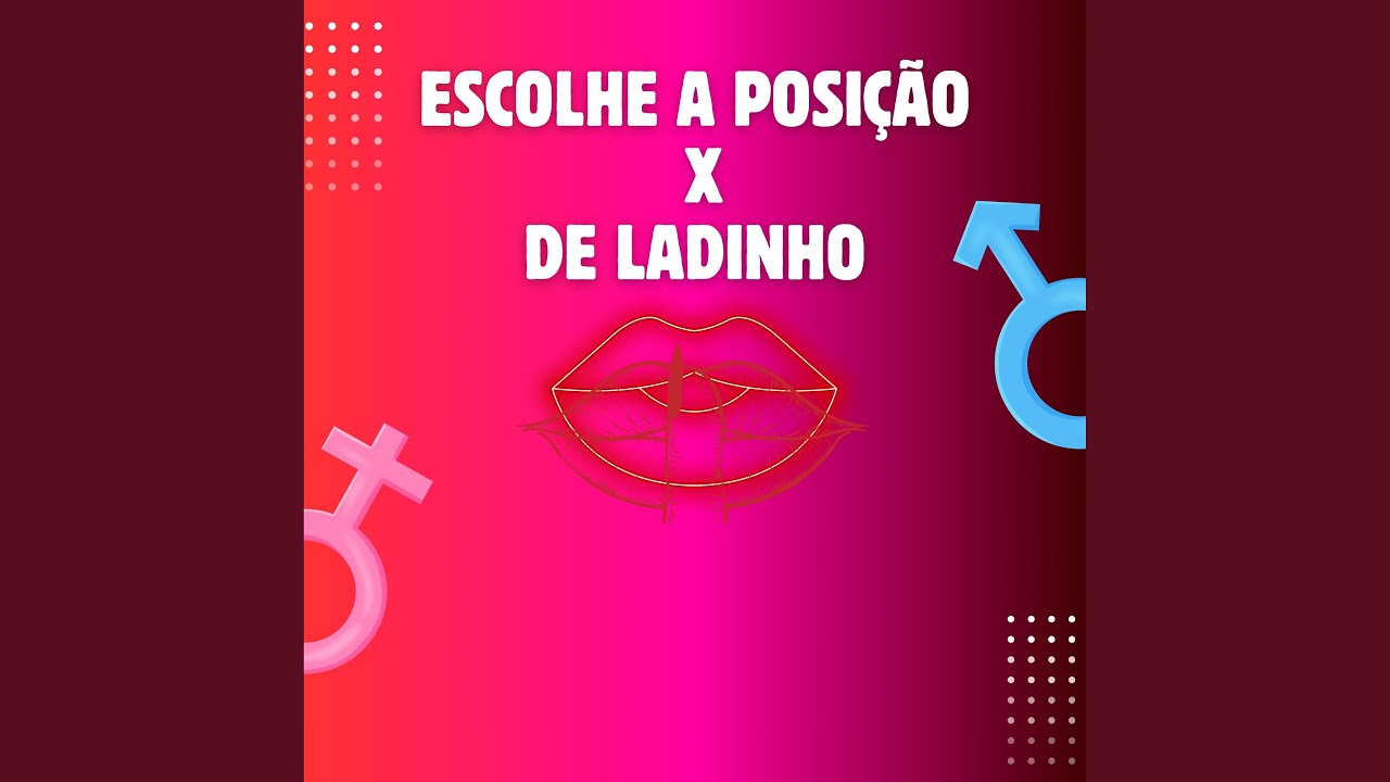 ESCOLHE A POSIÇAO X DE LADINHO - YouTube