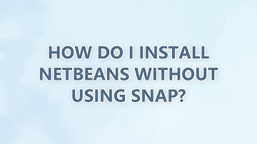 How do I install Netbeans without using snap?