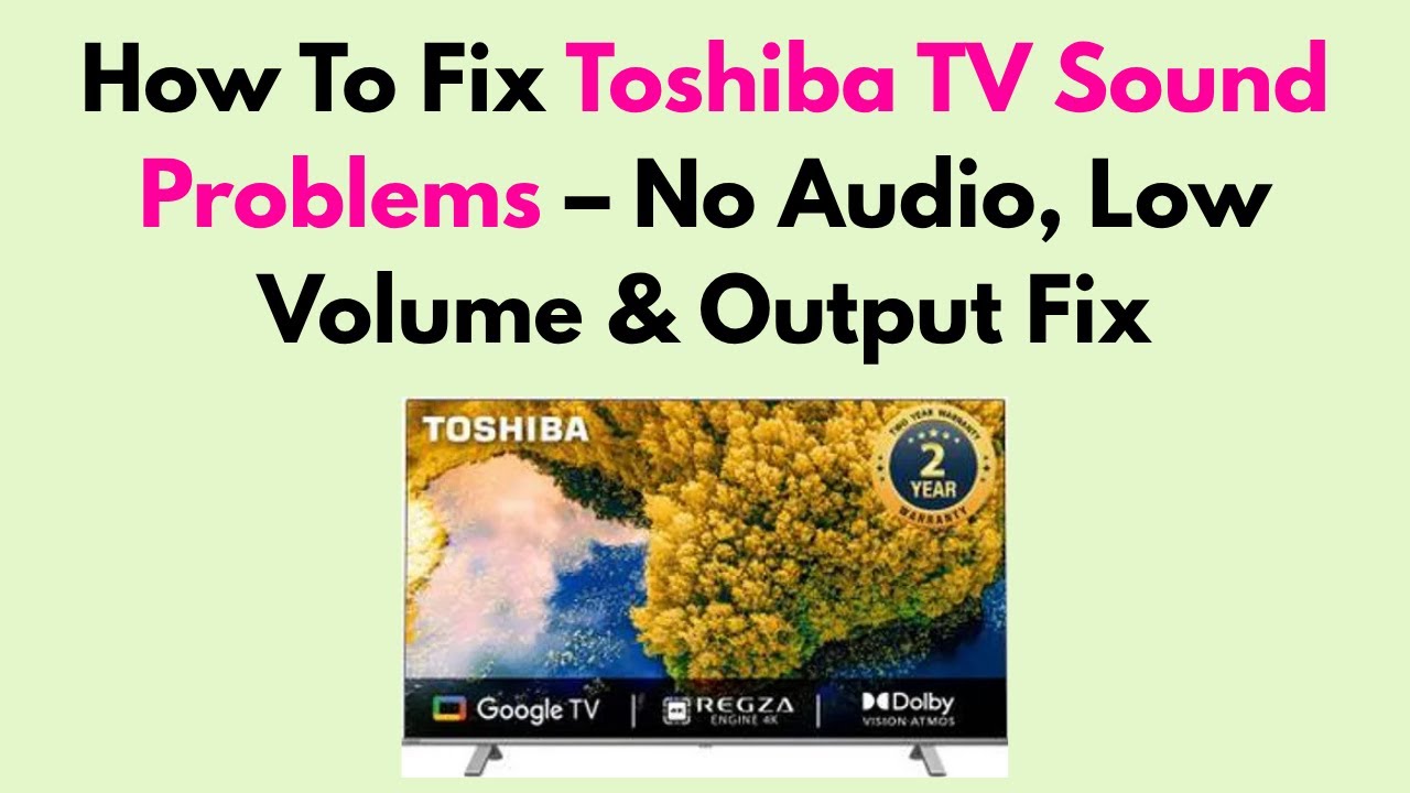 How To Fix Toshiba TV Sound Problems – No Audio, Low Volume & Output ...