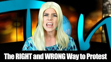 The RIGHT and WRONG Way to Protest