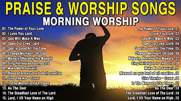 TOP 100 Best Morning Worship Songs For Prayers 2023- Reflection of Praise & Worship Songs Collection