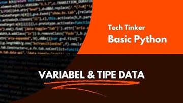 Variabel dan Tipe Data - Basic Python