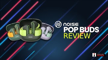 Noise Pop Buds review: Indulge Gadgets