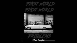 Chea Draginz - First World Problems ( Prod By. Duvak )