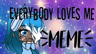 Everybody Loves Me | Meme | 300 sub special